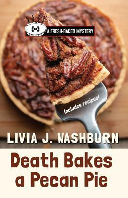 Death Bakes a Pecan Pie by Livia J. Washburn