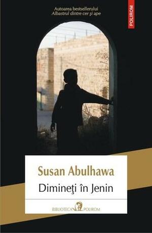 Dimineţi în Jenin by Irina Bojin, Susan Abulhawa