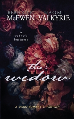 The Widow: A Dark Romantic Fantasy by Naomi Valkyrie, Rebecca E. McEwen