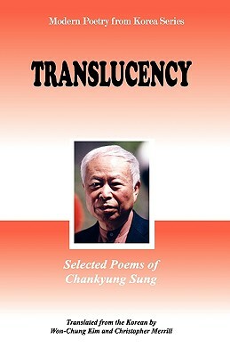 Translucency: Selected Poems of Chankyung Sung by Chan-Gyong Song, Chankyung Sung