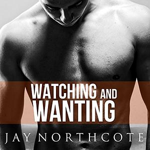 Watching and Wanting by Jay Northcote