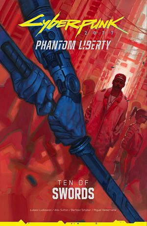 Cyberpunk 2077: Phantom Liberty - Ten of Swords #1 by Alex Sutton, Bartosz Sztybor, Lukasz Ludkowski