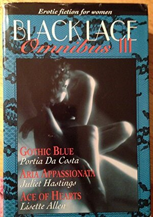 Black Lace Omnibus III Gothic Blue, Aria Appassionata, Ace Of Hearts by Portia Da Costa, Juliet Hastings, Lisette Allen