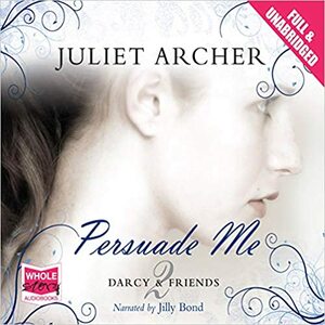 Persuade Me  by Juliet Archer