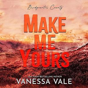 Make Me Yours by Vanessa Vale