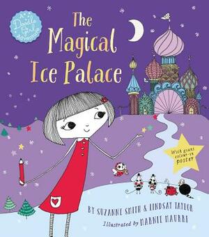 The Magical Ice Palace: A Doodle Girl Adventure by Suzanne Smith, Lindsay Taylor