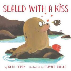 Sealed with a Kiss by Beth Ferry, Olivier Tallec
