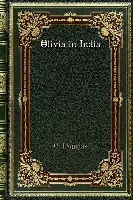 Olivia in India by O. Douglas