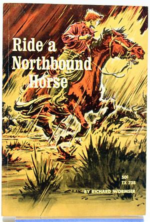 Ride a Northbound Horse by Richard Wormser