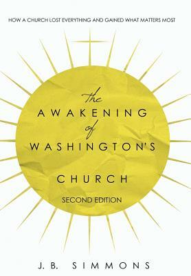 The Awakening of Washington's Church (Second Edition) by J. B. Simmons