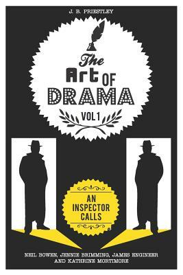 The Art of Drama: Volume 1: An Inspector Calls by Kathrine Mortimore, Neil Bowen