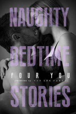 Naughty Bedtime Stories: Four You by Laurencia Hoffman, Aurelia Fray, Kathryn M. Hearst