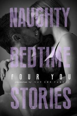 Naughty Bedtime Stories: Four You by Kathryn M. Hearst, Laurencia Hoffman, Aurelia Fray