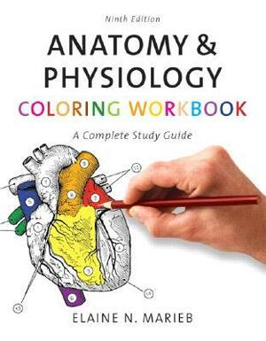 Anatomy & Physiology Coloring Workbook: A Complete Study Guide by Elaine N. Marieb