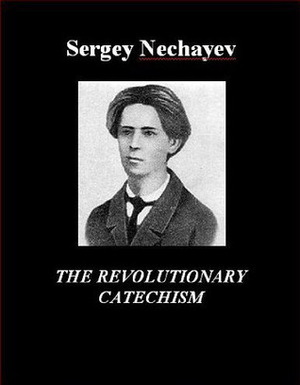 The Revolutionary Catechism by Sergey Nechayev