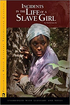Incidents in the Life of a Slave Girl - Literary Touchstone Classic by Harriet Ann Jacobs