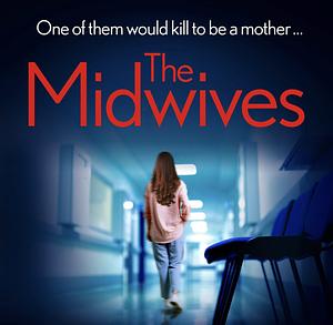 The Midwives by Jacqueline Ward, Anna Schofield, Anna Schofield