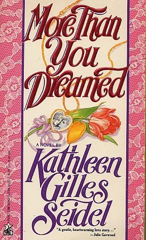More Than You Dreamed by Kathleen Gilles Seidel