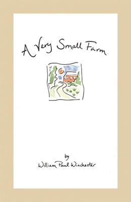 A Very Small Farm by William Paul Winchester