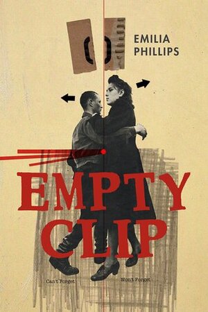 Empty Clip by Emilia Phillips