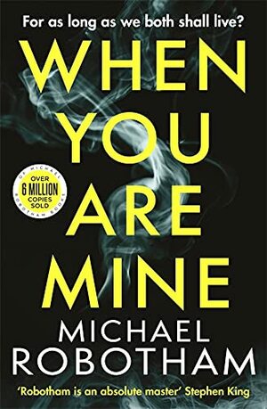 When You Are Mine by Michael Robotham