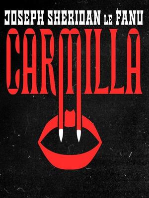 Carmilla by J. Sheridan Le Fanu