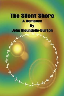 The Silent Shore: A Romance by John Bloundelle-Burton