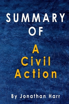 Summary Of A Civil Action: By Jonathan Harr by Alma Duncan