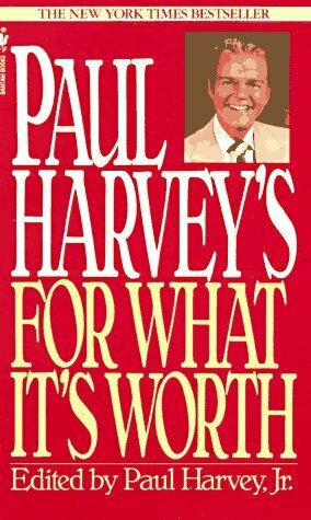 Paul Harvey's for What It's Worth by Paul Aurandt Jr., Paul Harvey