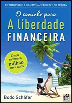 O Caminho para a Liberdade Financeira by Bodo Schäfer