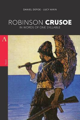 Robinson Crusoe in Words of One Syllable by Daniel Defoe, Lucy Aikin