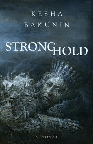 Stronghold by Kesha Bakunin, Kesha Bakunin