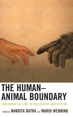 The Human-Animal Boundary: Exploring the Line in Philosophy and Fiction by 