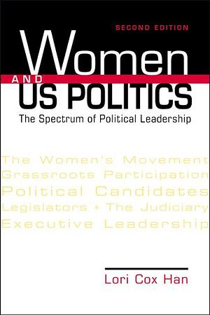 Women &amp; US Politics: The Spectrum of Political Leadership by Lori Cox Han