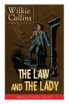 The Law and The Lady (Mystery Thriller Classic): Detective Story by Wilkie Collins