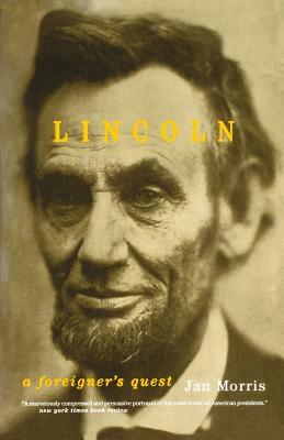 Lincoln: A Foreigner's Quest by Jan Morris