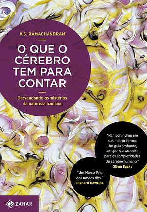 O Que o Cérebro Tem Para Contar: desvendando os mistérios da natureza humana by V.S. Ramachandran