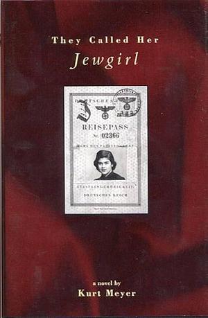 They Called Her Jewgirl by Kurt Meyer