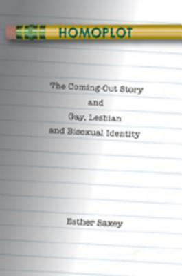 Homoplot: The Coming-Out Story and Gay, Lesbian and Bisexual Identity by Esther Saxey