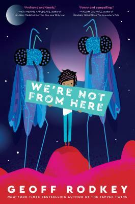 We're Not from Here by Geoff Rodkey