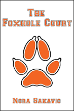 The Foxhole Court by Nora Sakavic