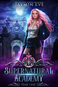 Supernatural Academy: Year One by Jaymin Eve