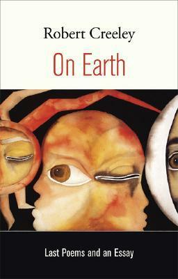 On Earth by Robert Creeley