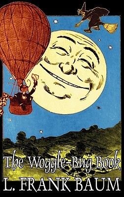 The Woggle-Bug Book by L. Frank Baum, Fiction, Classics, Fantasy, Fairy Tales, Folk Tales, Legends & Mythology by L. Frank Baum