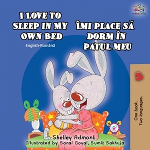 I Love to Sleep in My Own Bed (English Romanian Bilingual Book) by Kidkiddos Books, Shelley Admont