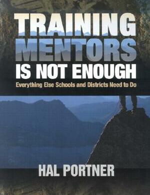 Training Mentors Is Not Enough: Everything Else Schools and Districts Need to Do by Hal Portner