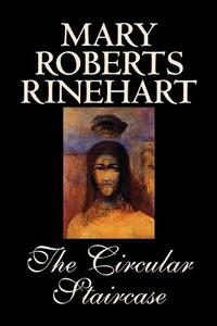 The Circular Staircase by Mary Roberts Rinehart