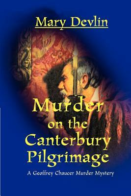 Murder on the Canterbury Pilgrimage by Mary Devlin