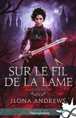 Sur Le Fil de la Lame by Ilona Andrews