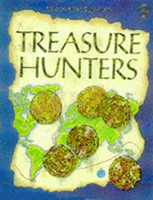 Treasure Hunters (Usborne Gift Book) by Anna Claybourne, Caroline Young, Judy Tatchell